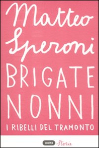 Brigate nonni. I ribelli del tramonto - Librerie.coop Brigate nonni. I ribelli del tramonto - Librerie.coop