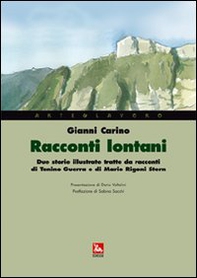 Racconti lontani. Due storie illustrate tratte da racconti di Tonino Guerra e di Mario Rigoni Stern - Librerie.coop