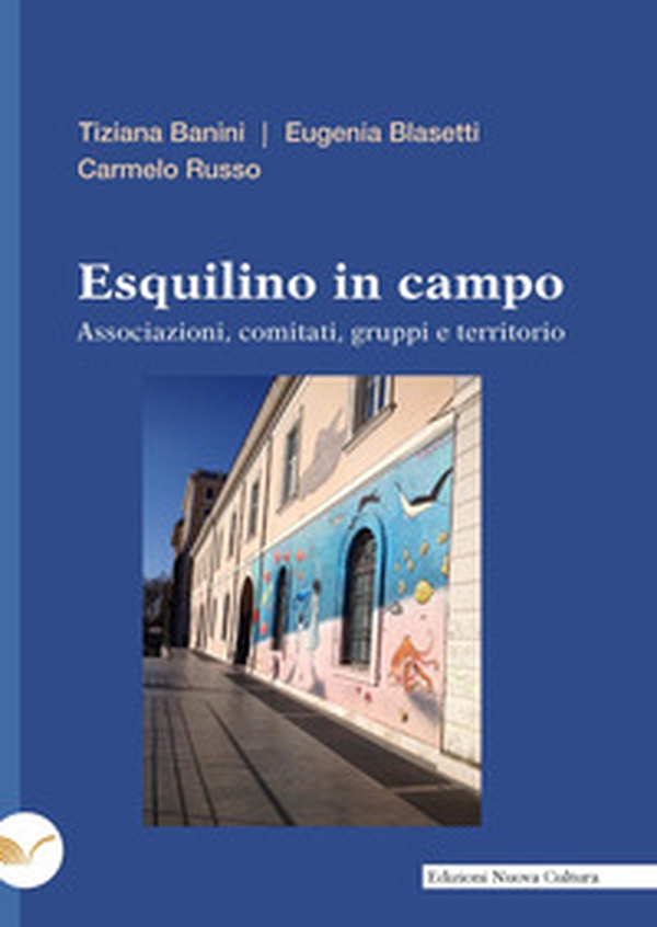 Esquilino in campo. Associazioni, comitati, gruppi e territorio - Librerie.coop Esquilino in campo. Associazioni, comitati, gruppi e territorio - Librerie.coop