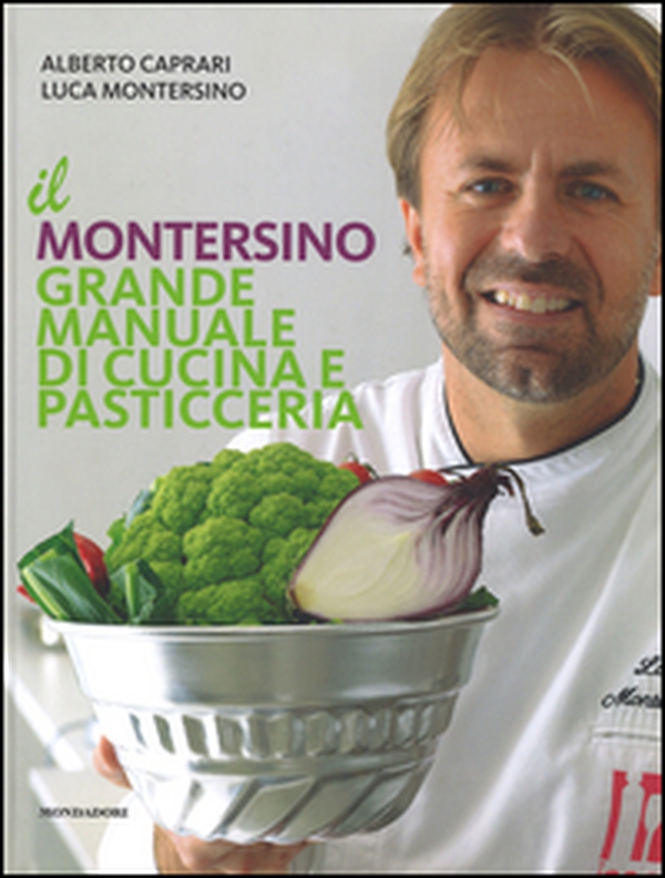 Il Montersino. Grande manuale di cucina e pasticceria - Librerie.coop Il Montersino. Grande manuale di cucina e pasticceria - Librerie.coop