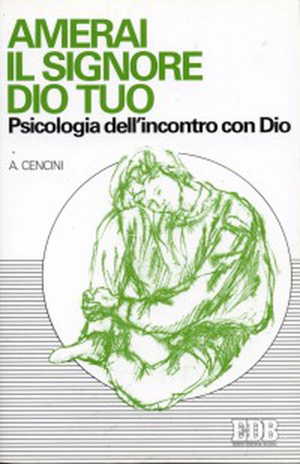 Amerai il Signore tuo Dio. Psicologia dell'incontro con Dio - Librerie.coop Amerai il Signore tuo Dio. Psicologia dell'incontro con Dio - Librerie.coop