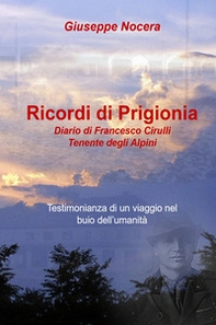 Ricordi di prigionia. Diario di Francesco Cirulli Tenente degli Alpini - Librerie.coop