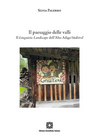 Il paesaggio delle valli. Il linguistic landscape dell'Alto Adige/Südtirol - Librerie.coop