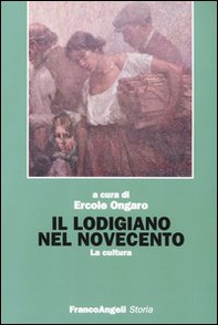 Il lodigiano nel Novecento. La cultura - Librerie.coop