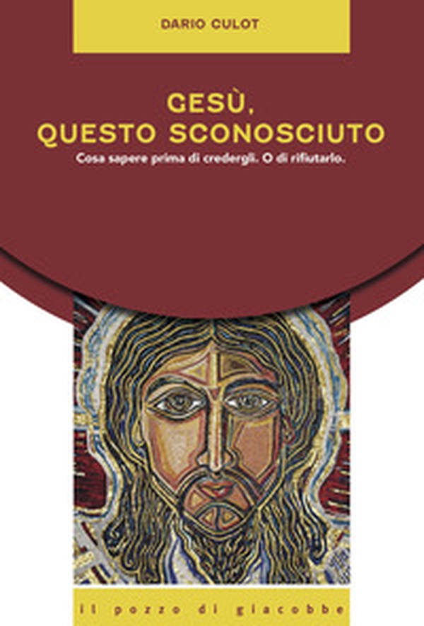 Gesù, questo sconosciuto. Cosa sapere prima di credergli. O di rifiutarlo - Librerie.coop Gesù, questo sconosciuto. Cosa sapere prima di credergli. O di rifiutarlo - Librerie.coop