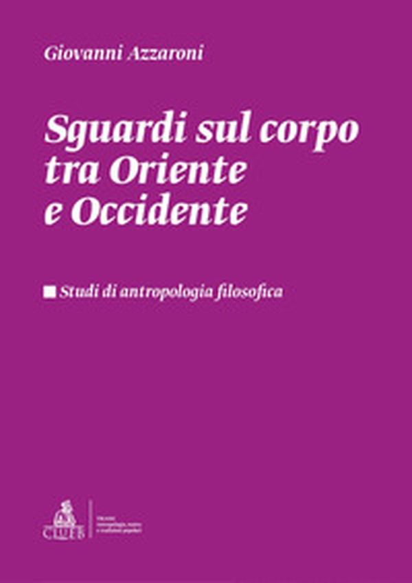 Sguardi sul corpo tra Oriente e Occidente. Studi di antropologia filosofica - Librerie.coop Sguardi sul corpo tra Oriente e Occidente. Studi di antropologia filosofica - Librerie.coop