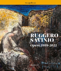 Ruggero Savinio. Opere 1959-2022 - Librerie.coop Ruggero Savinio. Opere 1959-2022 - Librerie.coop