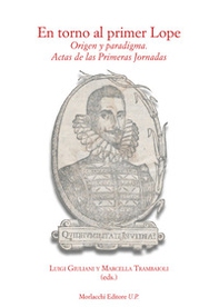 En torno al primer Lope. Origen y paradigma. Actas de las Primeras Jornadas - Librerie.coop
