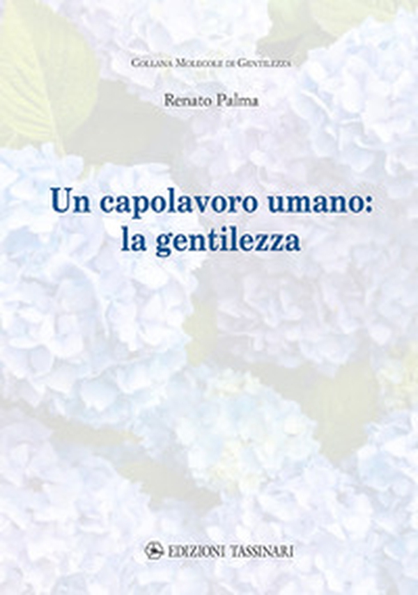 Un capolavoro umano: la gentilezza - Librerie.coop Un capolavoro umano: la gentilezza - Librerie.coop