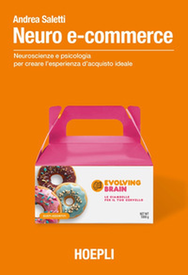 Neuro e-commerce. Neuroscienze e psicologia per creare l'esperienza d'acquisto ideale - Librerie.coop Neuro e-commerce. Neuroscienze e psicologia per creare l'esperienza d'acquisto ideale - Librerie.coop