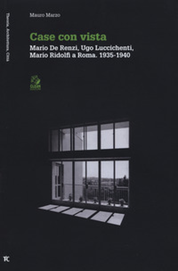 Case con vista. Mario De Renzi, Ugo Luccichenti, Mario Ridolfi a Roma (1935-1940) - Librerie.coop Case con vista. Mario De Renzi, Ugo Luccichenti, Mario Ridolfi a Roma (1935-1940) - Librerie.coop