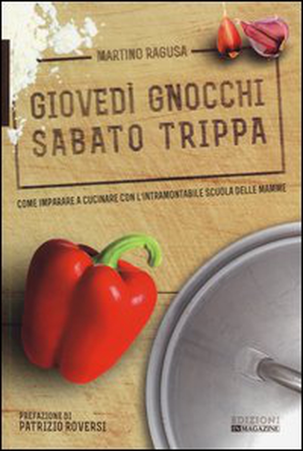 Giovedì gnocchi sabato trippa. Come imparare a cucinare con l'intramontabile scuola delle mamme - Librerie.coop Giovedì gnocchi sabato trippa. Come imparare a cucinare con l'intramontabile scuola delle mamme - Librerie.coop