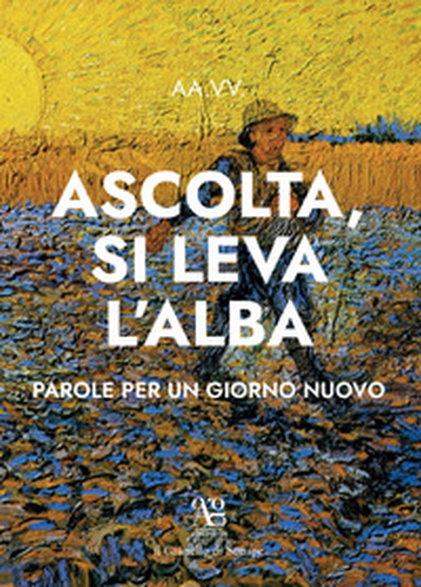 «Ascolta si leva l'alba». Parole per un giorno nuovo - Librerie.coop «Ascolta si leva l'alba». Parole per un giorno nuovo - Librerie.coop