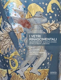 I vetri rinascimentali del monastero di Santa Chiara di Cella Nova a Padova - Librerie.coop
