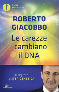 Le carezze cambiano il DNA. Il segreto dell'epigenetica - Librerie.coop