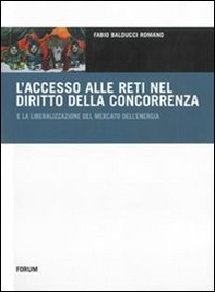L'accesso alle reti nel diritto della concorrenza e la liberalizzazione del mercato dell'energia - Librerie.coop