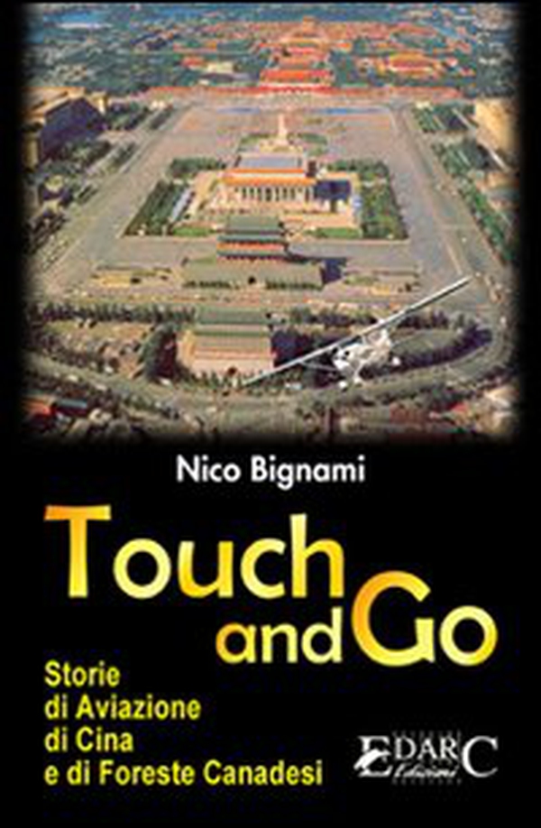 Touch and go. Storie di aviazione, di Cina e di foreste canadesi - Librerie.coop Touch and go. Storie di aviazione, di Cina e di foreste canadesi - Librerie.coop