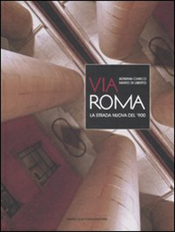 Via Roma. La strada nuova del '900 - Librerie.coop Via Roma. La strada nuova del '900 - Librerie.coop