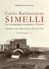Carlo Baldassarre Simelli. La campagna romana e Narni. Immagini inedite della collezione Ruggero Pini - Librerie.coop