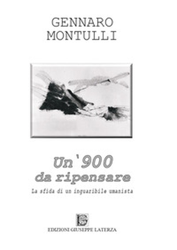 Un '900 da ripensare. La sfida di un inguaribile umanista - Librerie.coop Un '900 da ripensare. La sfida di un inguaribile umanista - Librerie.coop