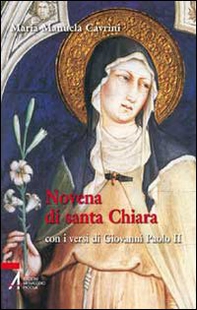 Novena di santa Chiara. Con i versi di Giovanni Paolo II - Librerie.coop
