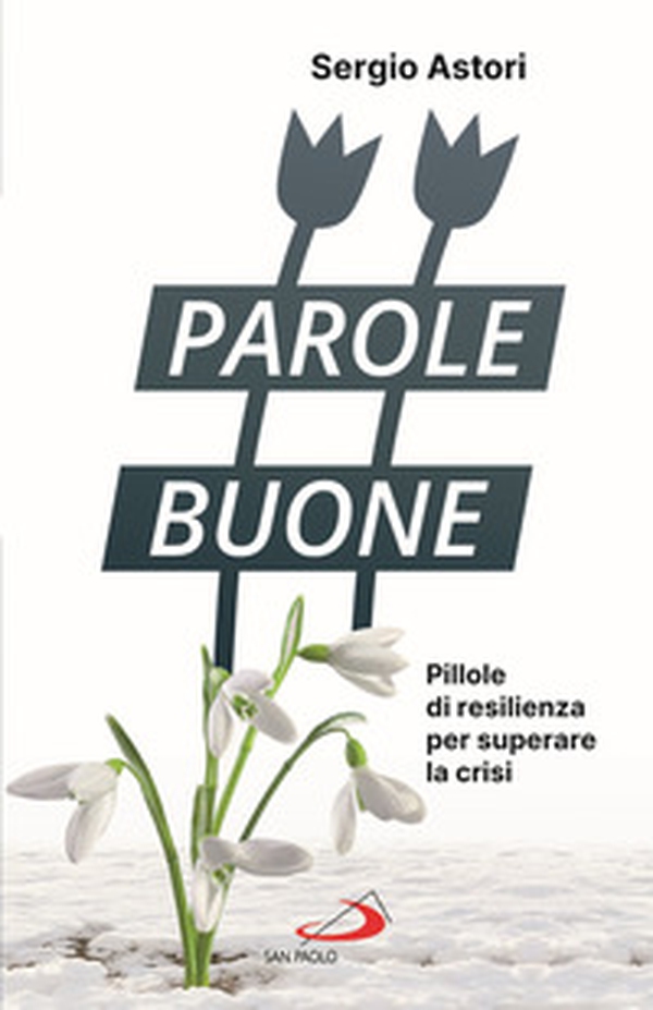 Parole buone. Pillole di resilienza per superare la crisi - Librerie.coop Parole buone. Pillole di resilienza per superare la crisi - Librerie.coop