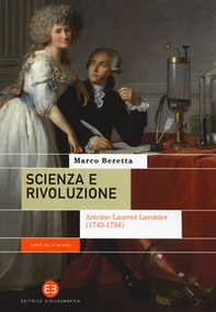 Scienza e rivoluzione. Antoine-Laurent Lavoisier (1743-1794) - Librerie.coop