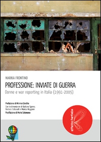 Professione: inviate di guerra. Donne e war reporting in Italia - Librerie.coop