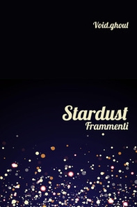 Stardust. Frammenti - Librerie.coop