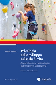 Psicologia dello sviluppo nel ciclo di vita. Aspetti teorici e metodologici, applicazioni e valutazione - Librerie.coop