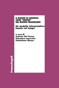 Il rischio di liquidità come "driver" del rischio finanziario. Un modello interpretativo basato sul tempo - Librerie.coop Il rischio di liquidità come "driver" del rischio finanziario. Un modello interpretativo basato sul tempo - Librerie.coop