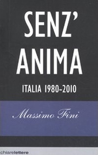 Senz'anima. Italia 1980-2010 - Librerie.coop Senz'anima. Italia 1980-2010 - Librerie.coop