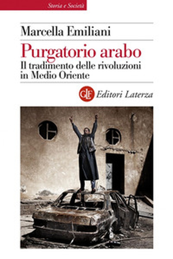 Purgatorio arabo. Il tradimento delle rivoluzioni in Medio Oriente - Librerie.coop Purgatorio arabo. Il tradimento delle rivoluzioni in Medio Oriente - Librerie.coop