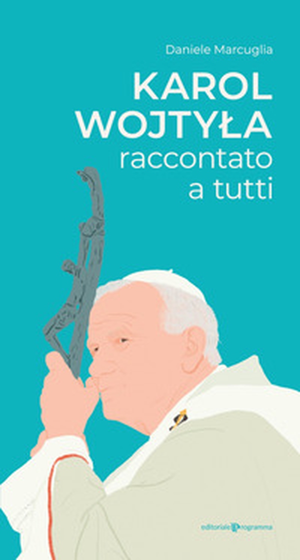 Karol Wojtyla raccontato a tutti - Librerie.coop Karol Wojtyla raccontato a tutti - Librerie.coop