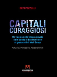 Capitali coraggiosi. Un viaggio nella finanza privata dalle strade di San Francisco ai grattacieli di Wall Street - Librerie.coop Capitali coraggiosi. Un viaggio nella finanza privata dalle strade di San Francisco ai grattacieli di Wall Street - Librerie.coop