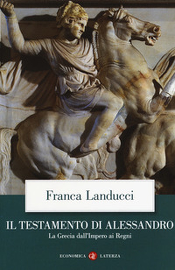 Il testamento di Alessandro. La Grecia dall'impero ai regni - Librerie.coop Il testamento di Alessandro. La Grecia dall'impero ai regni - Librerie.coop