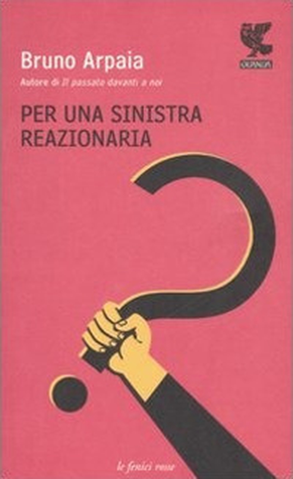 Per una sinistra reazionaria - Librerie.coop Per una sinistra reazionaria - Librerie.coop