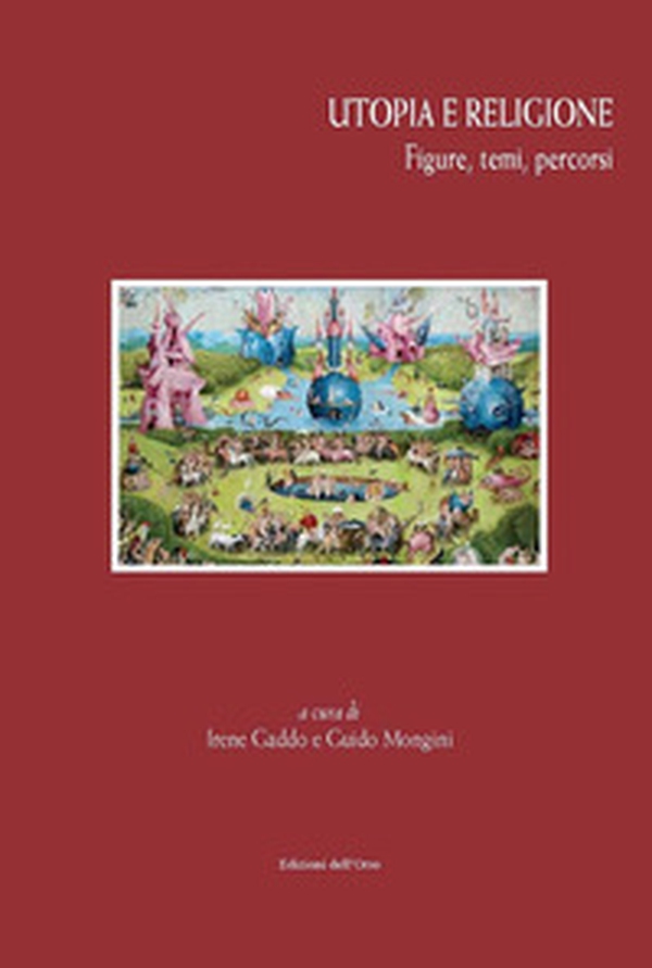 Utopia e religione. Figure, temi, percorsi - Librerie.coop Utopia e religione. Figure, temi, percorsi - Librerie.coop