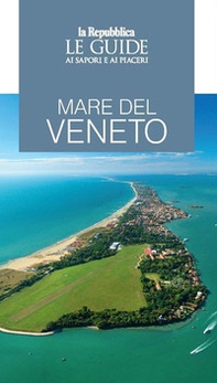 Mare del Veneto. Guida ai sapori e ai piaceri - Librerie.coop