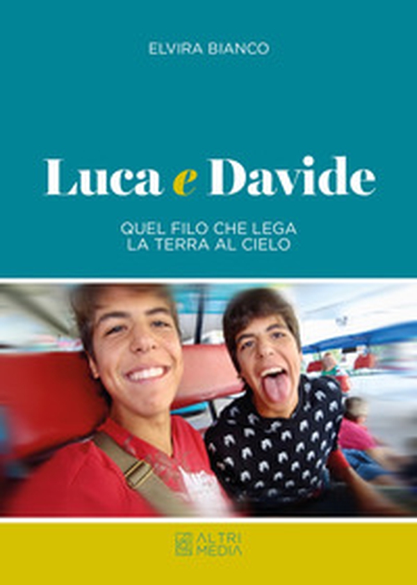 Luca e Davide. Quel filo che lega la terra al cielo - Librerie.coop Luca e Davide. Quel filo che lega la terra al cielo - Librerie.coop