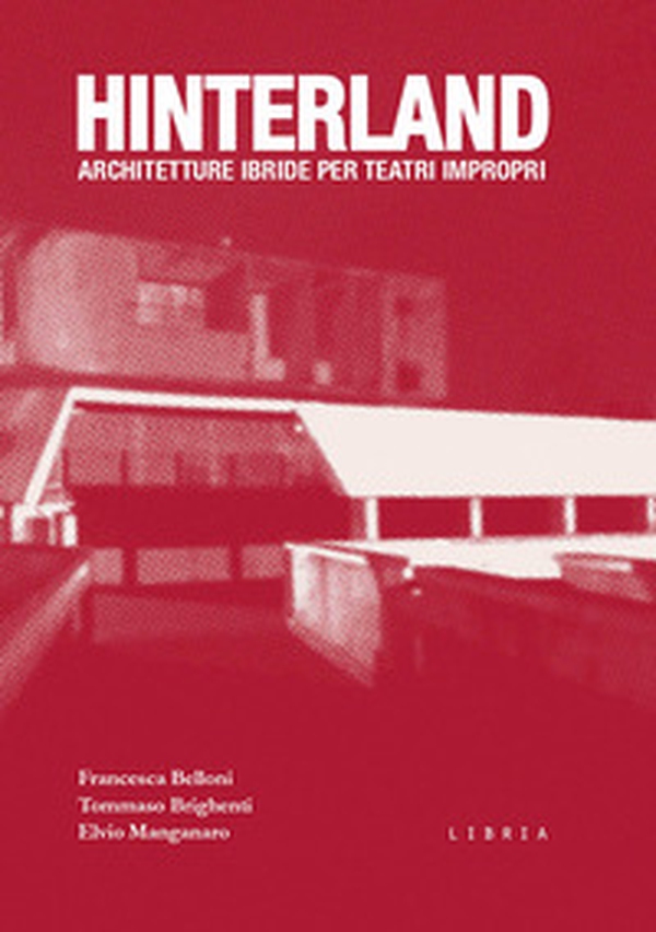 Hinterland. Architetture ibride per teatri impropri - Librerie.coop Hinterland. Architetture ibride per teatri impropri - Librerie.coop