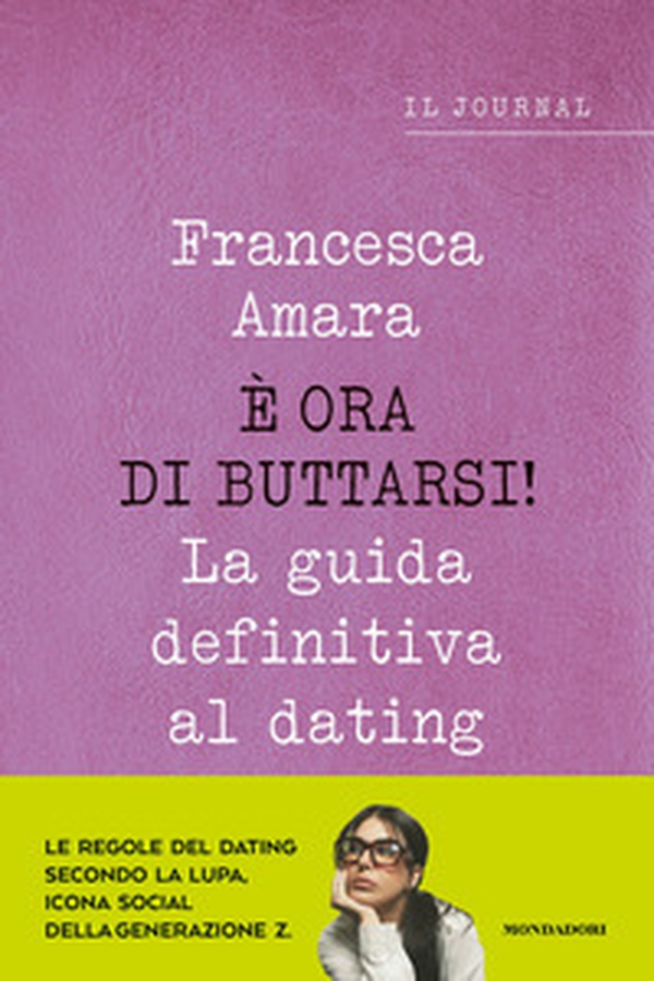 È ora di buttarsi! La guida definitiva al dating. Il journal - Librerie.coop È ora di buttarsi! La guida definitiva al dating. Il journal - Librerie.coop