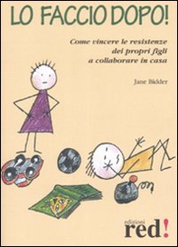Lo faccio dopo. Come vincere le resistenze dei propri figli a collaborare in casa - Librerie.coop Lo faccio dopo. Come vincere le resistenze dei propri figli a collaborare in casa - Librerie.coop