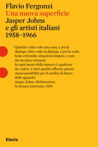 Una nuova superficie. Jasper Johns e gli artisti italiani 1958-1968 - Librerie.coop