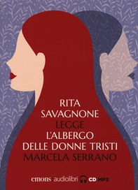 L'albergo delle donne tristi letto da Rita Savagnone. Audiolibro. CD Audio formato MP3 - Librerie.coop