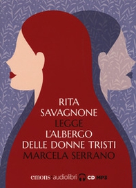 L'albergo delle donne tristi letto da Rita Savagnone. Audiolibro. CD Audio formato MP3 - Librerie.coop L'albergo delle donne tristi letto da Rita Savagnone. Audiolibro. CD Audio formato MP3 - Librerie.coop