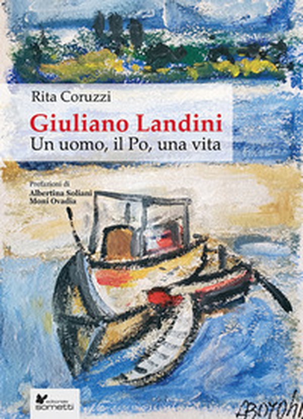 Giuliano Landini. Un uomo, il Po, una vita - Librerie.coop Giuliano Landini. Un uomo, il Po, una vita - Librerie.coop