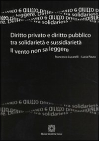 Diritto privato e diritto pubblico tra solidarietà e sussidarietà. Il vento non sa leggere - Librerie.coop