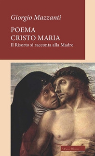 Poema Cristo Maria. Il Risorto si racconta alla Madre - Librerie.coop