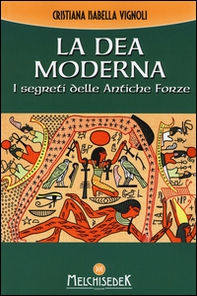 La dea moderna. I segreti delle antiche forze - Librerie.coop
